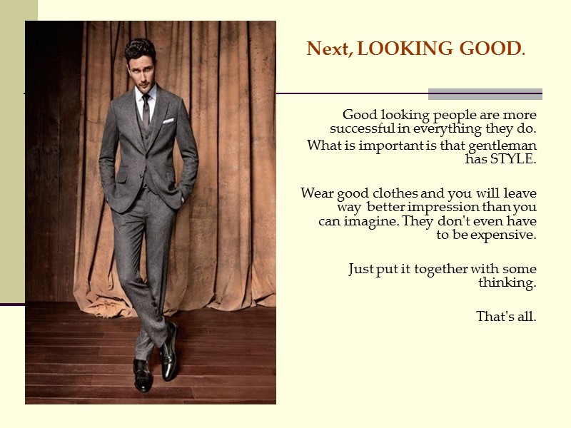 Next, LOOKING GOOD.     Good looking people are more successful in